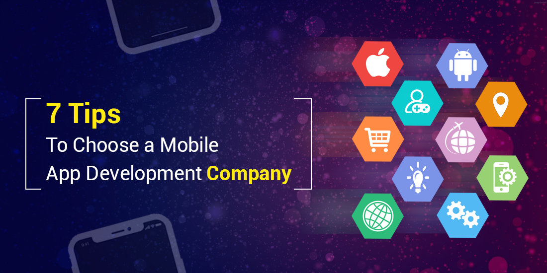 7 Tips To Choose A Mobile App Development Company